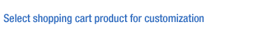 Select shopping cart product for customization